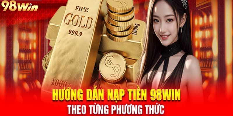 Nạp tiền 98WIN đa phương thức