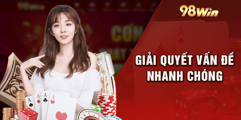 Giải quyết các vấn đề nhanh chóng, hiệu quả