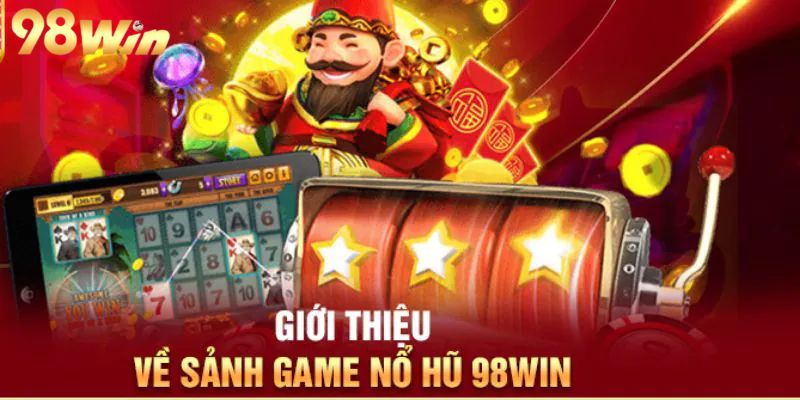 Giới thiệu tổng quan về hình thức sản phẩm nổ hũ 98WIN