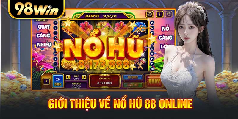 Giới thiệu về Nổ hũ 88 online