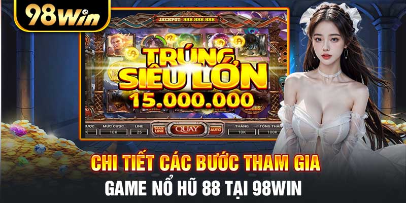 Các bước tham gia game Nổ hũ 88